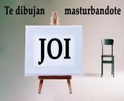 Spanish JOI - Te Dibujan Masturbandote En Clase De Arte. from te pui de mame cu bebelu
