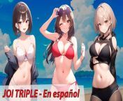Spanish hentai JOI. 3 friends want masturbate you on the beach. from hentai bleach manga