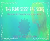 The dumb dumb sissy fag song become a fag through audio from sstg