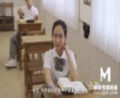 Trailer-Fresh High Schooler Gets Her First Classroom Showcase-Wen Rui Xin-MDHS-0001-High Quality Chinese Film from bold khan hindi semi dhow